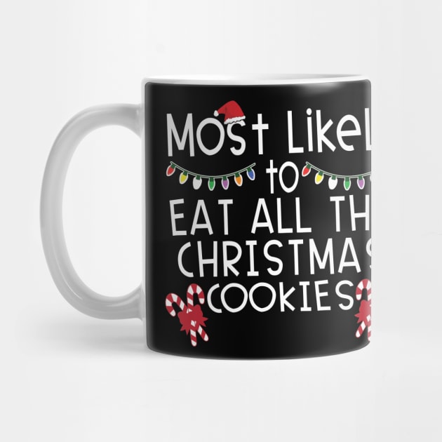 Most Likely Eat All Christmas Cookies by DigitalCreativeArt